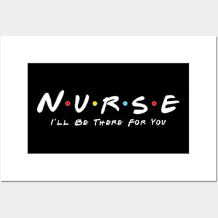 Cute Nurse I will Be There For You Gifts For RN & LPN T-Shirt Posters and Art